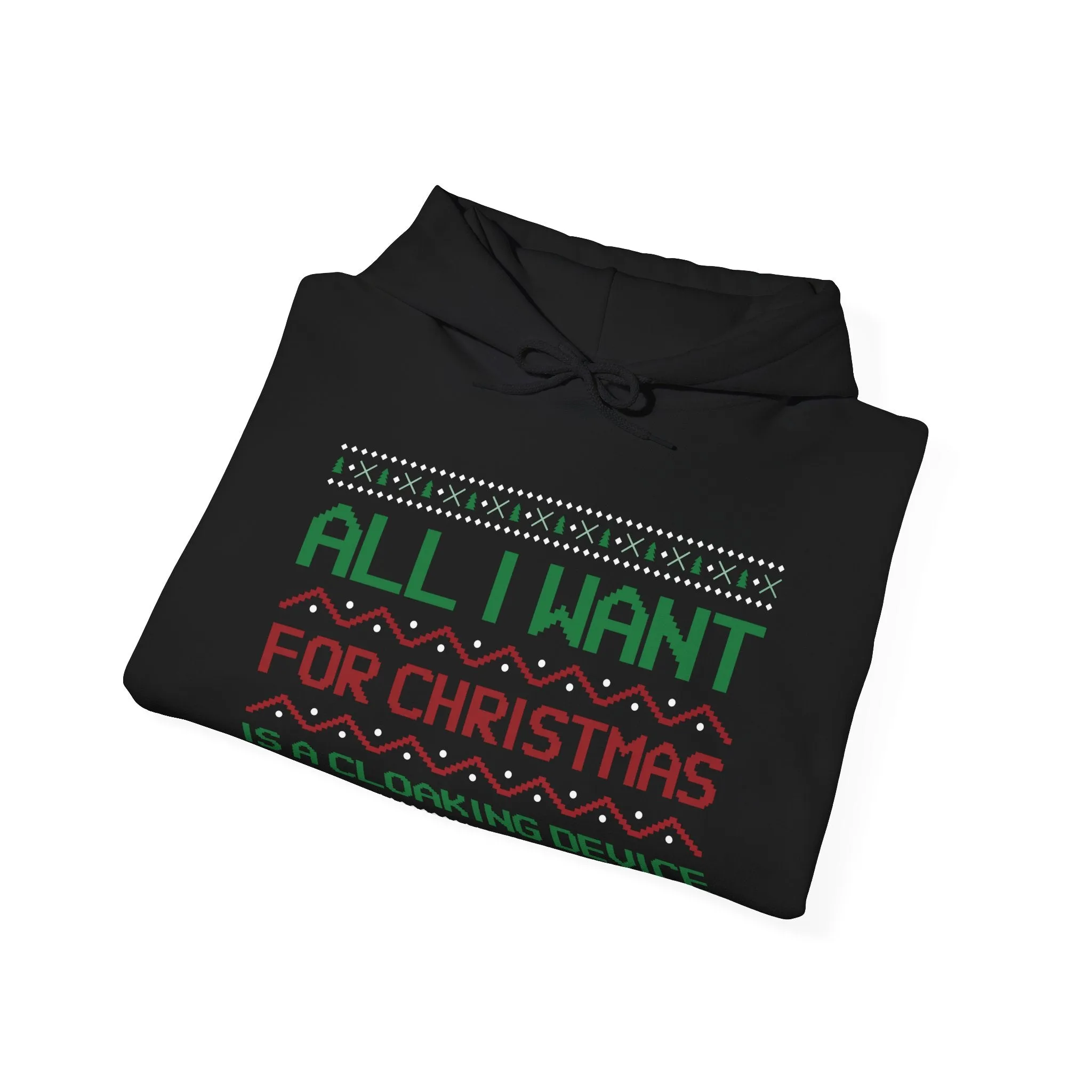 All I Want For Christmas Is A Cloaking Device Unisex Hoodie
