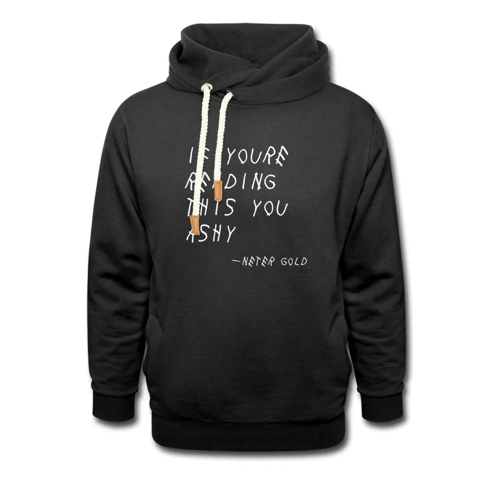 If You're Reading This You Ashy (WHT) - Shawl Collar Hoodie (XS-2XL)